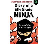 Rise of the Red Ninjas: Diary of a 6th Grade Ninja Book 3