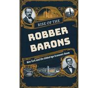 Rise of the Robber Barons: New York and the Gilded Age Economic Boom