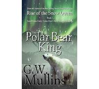 Rise Of The Snow Queen Book One: The Polar Bear King: 1
