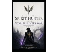 Rise of the Spirit Hunter - Book 2: World Hunter War (Spirit Hunter Saga)