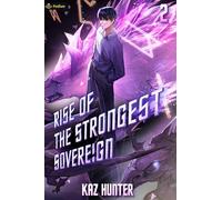 Rise of the Strongest Sovereign 2: A Post-Apocalyptic Litrpg (Rise of the Strongest Sovereign: A Live-Streamed Dungeon Crawl)
