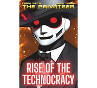 Rise Of The Technocracy: Book 3 Of The Privateer