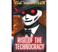 Rise Of The Technocracy: Book 3 Of The Privateer