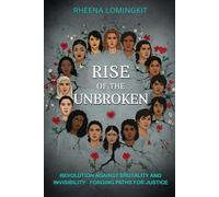 Rise of the Unbroken: Revolution Against Brutality and Invisibility Forging Paths for Justice