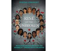 Rise of the Unbroken: Revolution Against Brutality and Invisibility Forging Paths for Justice