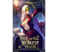 Rise of the Weakest Healer 2: A LitRPG Saga