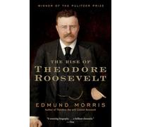 Rise Of Theodore Roosevelt (Modern Library): Edmund Morris (Modern Library (Paperback))