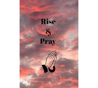 Rise & Pray: Prayer Journal