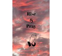 Rise & Pray: Prayer Journal