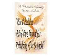 "Rise & Reclaim: A Self-Care Journal for Rebuilding After Setbacks"