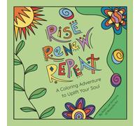 Rise, Renew, Repeat: A Coloring Adventure to Uplift Your Soul