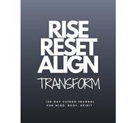Rise Reset Align Transform: 180 Day Guided Journal For Mind Body Spirit