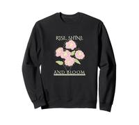Rise Shine Bloom - Flowers Motivation Inspiration Self Care Sweatshirt
