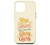 Rise Shine Give God the Glory Glory Christian Joyful Praise Case for iPhone 12 Pro Max