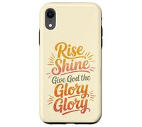 Rise Shine Give God the Glory Glory Christian Joyful Praise Case for iPhone XR
