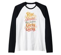 Rise Shine Give God the Glory Glory Christian Joyful Praise Raglan Baseball Tee