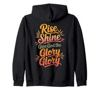 Rise Shine Give God the Glory Glory Christian Joyful Praise Zip Hoodie