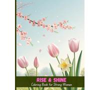 Rise & Shine: Inspirational Quotes Coloring Book for Strong Women