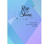 Rise & Shine: Plan Your Day • Capture Your Thoughts • Find Calm