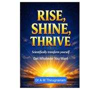 Rise, Shine, Thrive - Scientifically Transform Yourself
