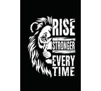 Rise Stronger Every Time Journal: Motivational Lion Themed Notebook | 120 Pages, College-Ruled | Inspirational Diary for Writing, Goals, and Daily Reflection