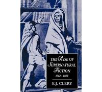 Rise Supernatural Fiction 1762-1800: 12 (Cambridge Studies in Romanticism, Series Number 12)