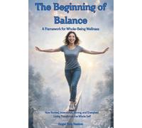 RISE The Beginning of Balance: How Rooted, Intentional, Strong, and Energized Living Transforms the Whole Self-A Framework for Whole-Being Wellness: 1