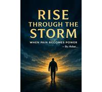 Rise Through the Storm: When Pain Becomes Power