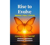 Rise to Evolve. Awaken, Heal, Evolve.: A Journey To Your Truest Self