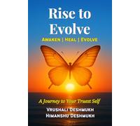 Rise to Evolve, Awaken. Heal. Evolve.: A Journey to Your Truest Self