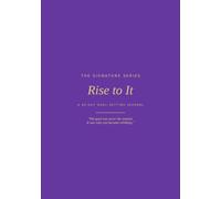 Rise to It: A 90-Day Goal-Setting Journal (Signature Series)