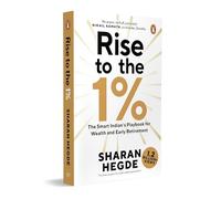 Rise to the 1%: The Smart Indian’s Playbook for Wealth and Early Retirement | Personal Finance Guide to Learn Investing, Tax Saving, and Wealth Creation by Sharan Hegde