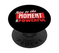 Rise to the Moment Be Powerful Motivational Design PopSockets Adhesive PopGrip