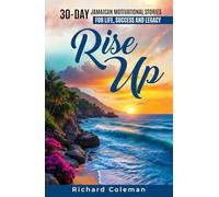 Rise Up: 30-Day Jamaican Motivational Stories for Life, Success and Legacy