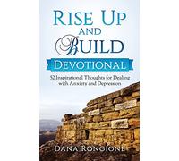 Rise Up and Build Devotional: 52 Inspirational Thoughts for Dealing With Anxiety and Depression: Volume 3