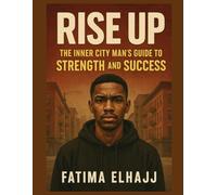 Rise Up:: The Inner City Man’s Guide to Strength and Success