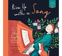 Rise Up with a Song: The True Story of Ethel Smyth, Suffragette Composer: 1 (Heroes Remembered)