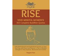 Rise Vivid Mindful Moments 365 Complete Buddhist Quotes: Daily Motivational and Inspriational Quotes to Start Your Day with Peace and Purpose, A Year ... to Stay Inspired, Motivated and Grateful