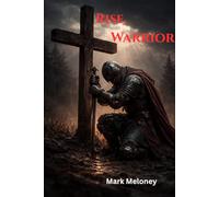 Rise, Warrior: Finding Strength Through Faith When Life Falls Apart (Scars Into Armor)