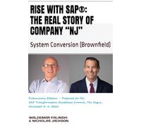 RISE with SAP®: The Real Story of Company “NJ”: System Conversion (Brownfield) (Practicing SAP Business Solutions with SAP Activate Methodology)