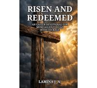 RISEN AND REDEEMED: AN EASTER DEVOTIONAL FOR MEN CALLED TO LEAD WITH COURAGE