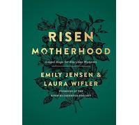 Risen Motherhood: Gospel Hope for Everyday Moments