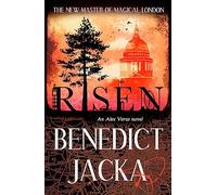 Risen: The final Alex Verus Novel from the Master of Magical London