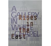 Rises in the East: A Gallery in Whitechapel