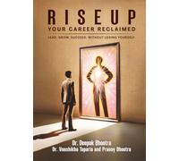 RISEUP: YOUR CAREER RECLAIMED: Lead. Grow. Succeed. Without Losing Yourself.