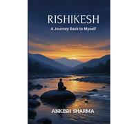 RISHIKESH: A Journey Back to Myself