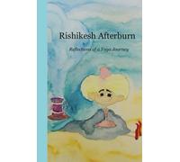 Rishikesh Afterburn: Reflections of a Yoga Journey