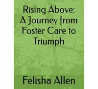 Rising Above: A Journey from Foster Care to Triumph