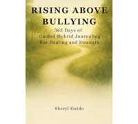 Rising Above Bullying: 365 Days of Guided Journaling For Healing And Strength