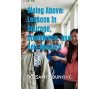 Rising Above: Lessons in Courage, Confidence, and Self-Respect